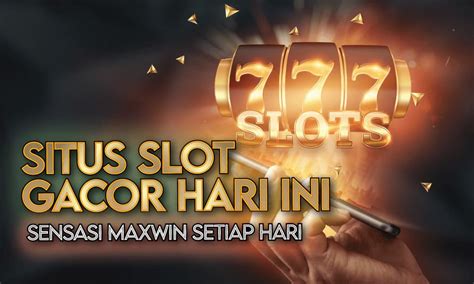 Situs Judi Slot Gacor Hari Ini Dan Peluang Menang Tinggi.